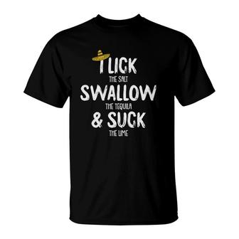 Lick Swallow Suck Tequila Cinco De Mayo Drinking Mexican T-Shirt | Mazezy