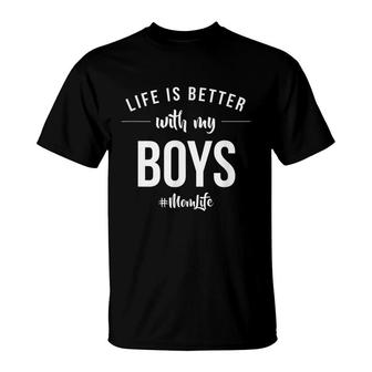 Life Is Better With My Boys Proud Mother Love Announcement T-Shirt - Seseable