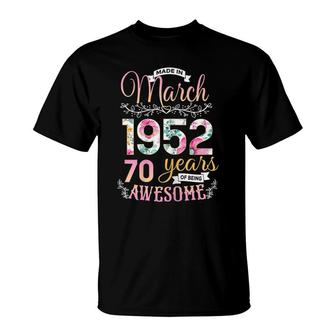 Made In 1952 March Birthday 70 Years Of Being Awesome T-Shirt - Seseable