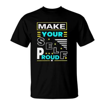 Make Your Self Proud Motivational Quote T-Shirt | Mazezy