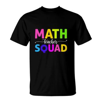 Math Teacher Squad Cool Colorful Letters Design T-Shirt - Seseable