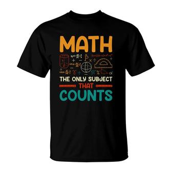 Math The Only Subject That Counts Colorful Version T-Shirt - Seseable