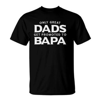 Mens Bapa Gift Only Great Dads Get Promoted To Bapa T-Shirt - Seseable