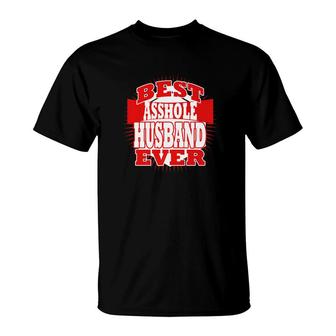 Mens Best Asshole Husband Ever Funny Cuss Words Gag Gift T-Shirt - Monsterry CA