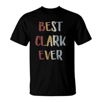Mens Best Clark Ever Retro Vintage First Name Gift T-Shirt | Mazezy