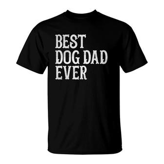 Mens Fathers Day Gifts From Wife Mom Best Dog Dad Ever T-Shirt - Seseable