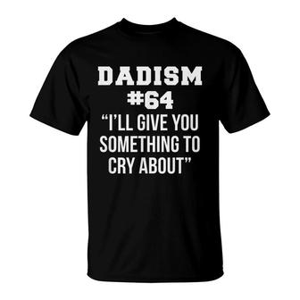 Mens Funny Fathers Day Dad Meme Joke Dadism Gift Idea T-Shirt - Seseable