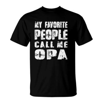 Mens Grandpa Gifts Gifts My Favorite People Call Me Opa T-Shirt - Seseable