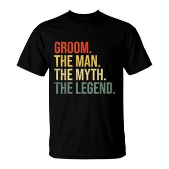 Mens Groom The Man The Myth The Legend Bachelor Party Engagement T-Shirt - Seseable