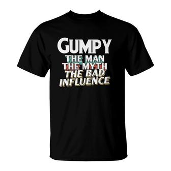 Mens Gumpy Gift For The Man Myth Bad Influence Grandpa T-Shirt - Seseable
