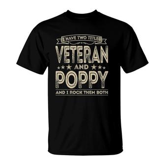 Mens I Have Two Titles Veteran And Poppy Funny Proud Us Army T-Shirt - Seseable
