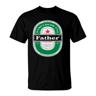 Mens Its Not A Dad Bod Its A Father Figure Beer Fathers Day T-Shirt - Seseable