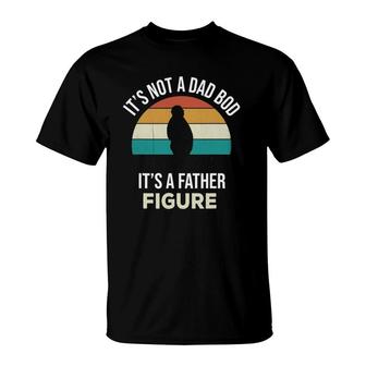 Mens Its Not A Dad Bod Its A Father Figure Funny Fathers Day Gift T-Shirt - Seseable