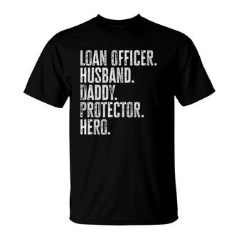 Mens Loan Officer Husband Daddy Protector Hero Fathers Day Dad T-Shirt - Seseable