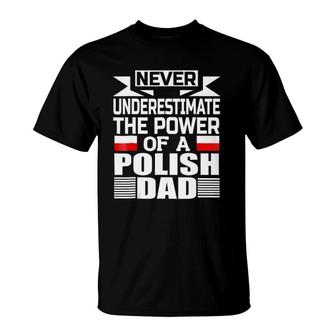 Mens Never Underestimate The Power Of A Polish Dad T-Shirt - Seseable