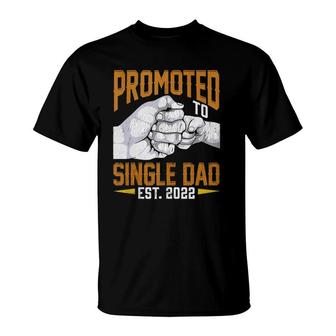 Mens Promoted To Single Dad Est 2022 Fathers Day New Single Dad T-Shirt - Seseable