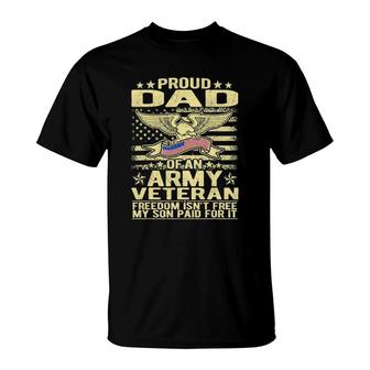 Mens Proud Dad Of Army Veteran Freedom Isnt Free Military Father T-Shirt - Seseable