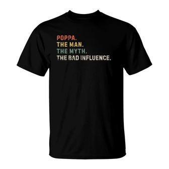 Mens The Man The Myth Bad Influence Poppa Xmas Fathers Day Gift T-Shirt - Seseable