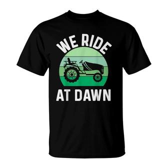 Mens We Ride At Dawn Lawnmower Lawn Mowing Dad Yard T-Shirt - Seseable