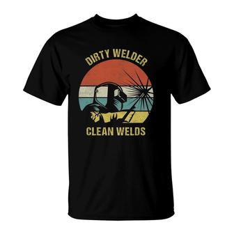 Mens Welder Design I Dirty Welder Clean Welds T-Shirt | Mazezy