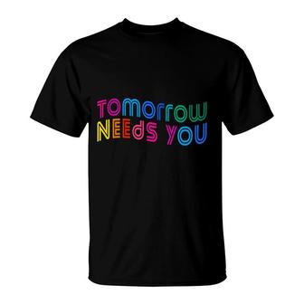 Mental Health Awareness Tomorrow Needs You T-Shirt - Seseable