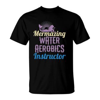 Mermazing Water Aerobics Instructor T-Shirt | Mazezy