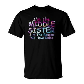 Middle Sister Im The Reason We Have Rules Matching T-Shirt | Mazezy