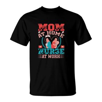 Mom At Home Nurse At Work Nurse Graphics New 2022 T-Shirt - Seseable
