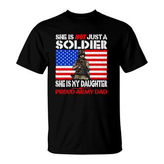 My Daughter Is A Soldier Proud Army Dad Military Father Gift T-Shirt - Seseable