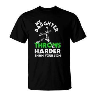 My Daughter Throws Harder Than Your Son Softball T-Shirt | Mazezy