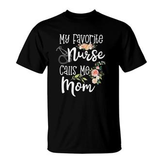 My Favorite Nurse Calls Me Mom Nursing Daughter Mothers Day T-Shirt - Seseable