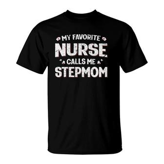 My Favorite Nurse Calls Me Stepmom Mothers Day Women Mom T-Shirt - Seseable