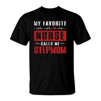 My Favorite Nurse Calls Me Stepmom Nurse T-Shirt - Seseable