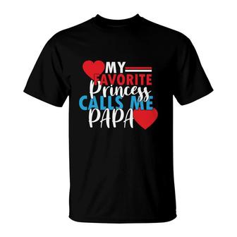 My Favorite Princess Calls Me Papa And Wants To Be Called Sweet Heart T-Shirt - Seseable