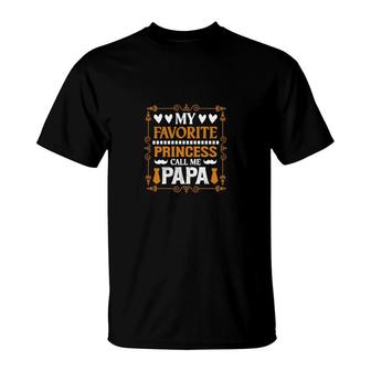 My Favorite Princess Calls Me Papa When She Wants To Be Held T-Shirt - Seseable