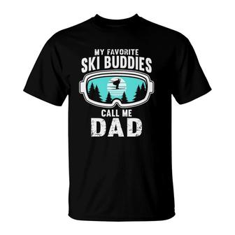 My Favorite Ski Buddies Call Me Dad - Skiing Snow Ski T-Shirt - Seseable