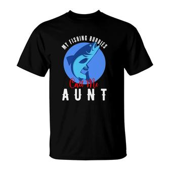 My Fishing Buddies Call Me Aunt Family Fishing T-Shirt - Seseable