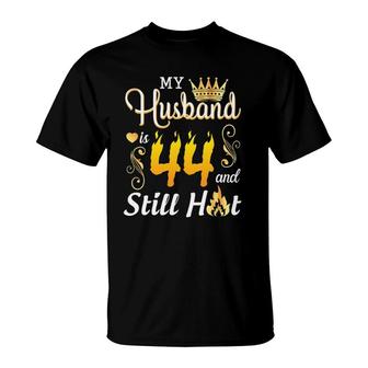 My Husband Is 44 Years Old And Still Hot Birthday Happy Wife T-Shirt - Seseable