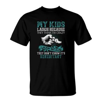 My Kids Laugh Because They Think Im Crazy I Laugh Basic Gift 2022 T-Shirt - Seseable