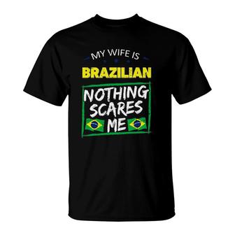 My Wife Is Brazilian Nothing Scares Me From Funny Husband T-Shirt | Mazezy