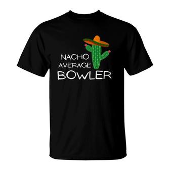Nacho Average Bowler - Funny Cinco De Mayo T-Shirt - Seseable