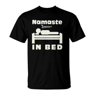 Namaste In Bed Sleep Addic Funny Witty Punny Tee T-Shirt | Mazezy CA