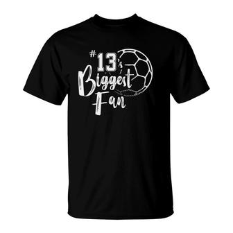 Number 13S Biggest Fan Soccer Player Mom Dad Family T-Shirt - Seseable