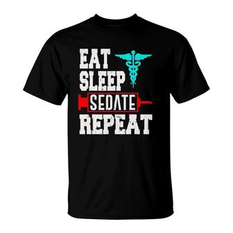 Nurse Anesthetist Anesthesiologist Sedate Repeat T-Shirt | Mazezy