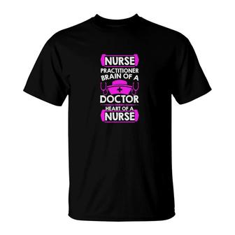 Nurse Graphics Practitioner Brain Of A Doctor Heart Of A Nurse New 2022 T-Shirt - Seseable