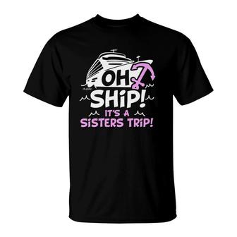 Oh Ship Its A Sisters Trip Cruise S For V-Neck T-shirt - Thegiftio UK