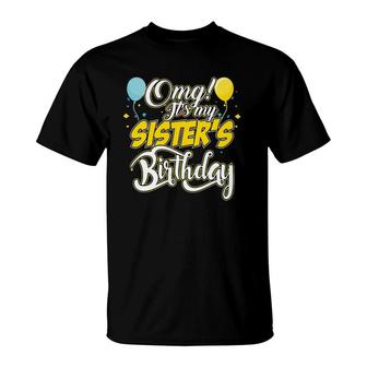 Omg Its My Sisters Birthday Cool Birthday T-Shirt | Mazezy