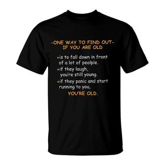 One Way To Find Out If You Are Old Funny Gift T-Shirt - Seseable