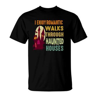 Paranormal I Enjoy Romantic Walks Haunted Houses Halloween T-Shirt - Seseable