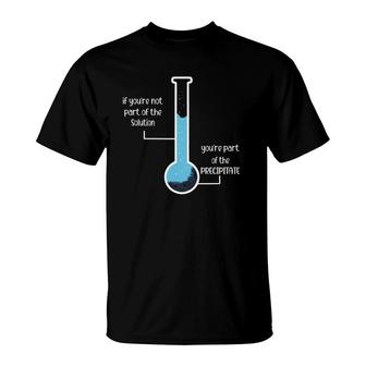 Periodic Table Student If Youre Not Part Of The Solution T-Shirt | Mazezy DE